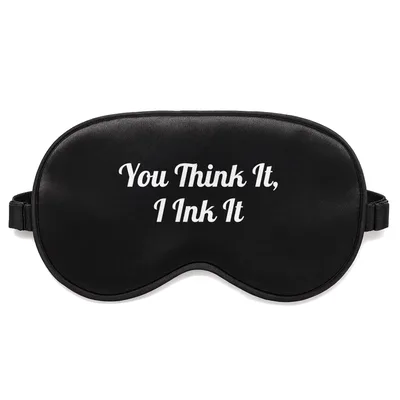 Tattoo Artist Sleep Mask: You Think It, I Ink It Design