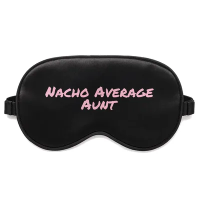 Nacho Average Aunt Sleep Mask: Pink Text Design for Fun