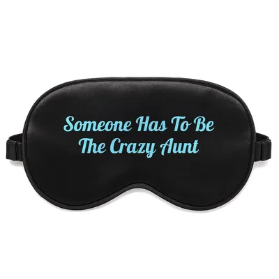Aunt Life Sleep Mask: Someone Has To Be The Crazy Aunt Design