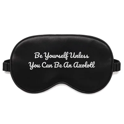 Be an Axolotl Sleep Mask for Unique Lovers