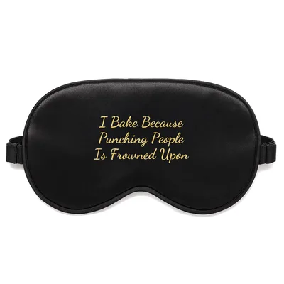 Baking Lover Sleep Mask: I Bake Because Punching People Is