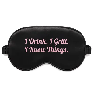 Beer Griller Sleep Mask: I Drink. I Grill. I Know Things.