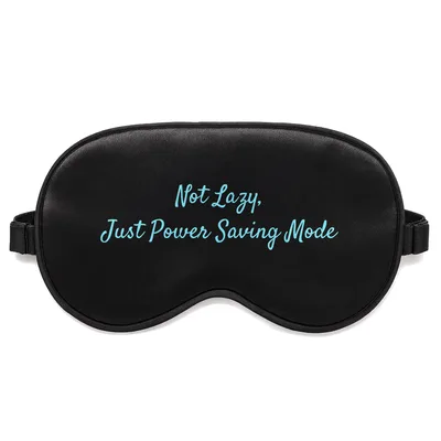 Power Saving Mode Sleep Mask: Not Lazy Text Design