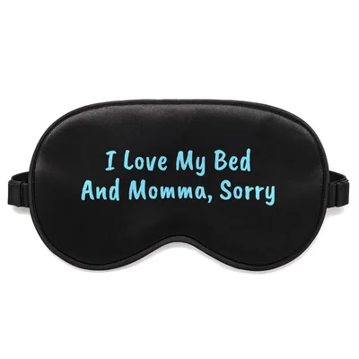 Bed Lover Sleep Mask: I Love My Bed And Momma, Sorry Design