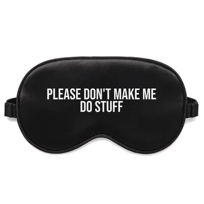 Lazy Teen Sleep Mask: Please Don't Make Me Do Stuff Design