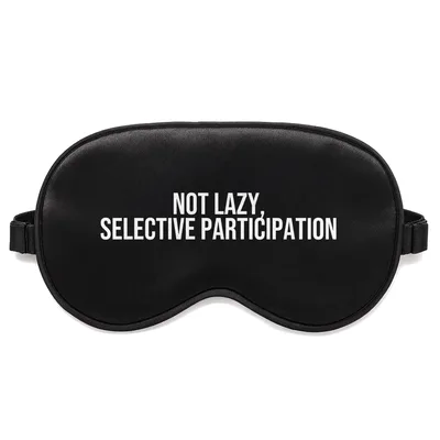 Selective Participation Sleep Mask: Not Lazy Text Design