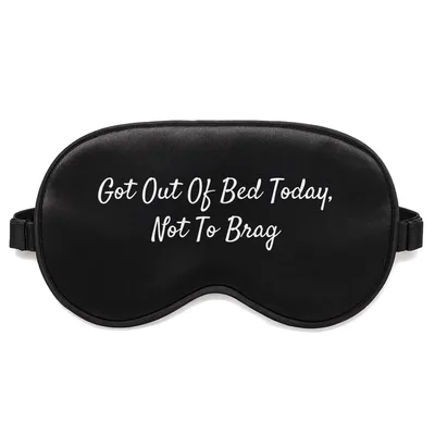 Got Out of Bed Today Sleep Mask: Humorous Text Design