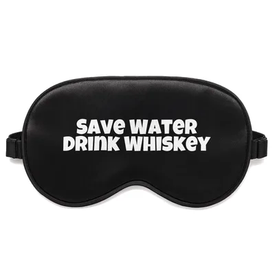Save Water Drink Whiskey Sleep Mask for Spirit Lovers