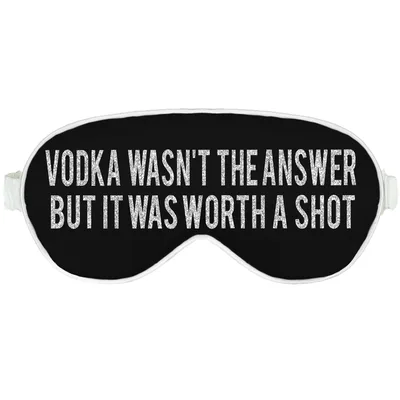 Funny Hangover Sleep Mask: Vodka Wasn't the Answer