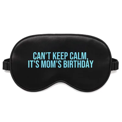 Mom Birthday Excitement Sleep Mask: Can't Keep Calm Design