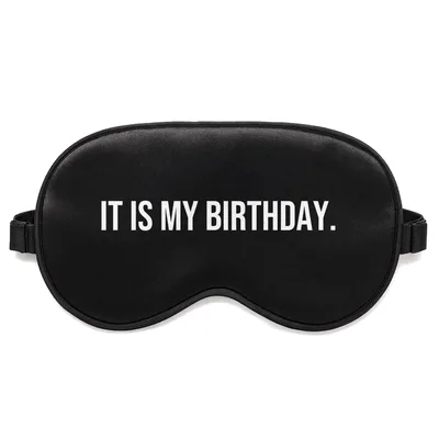 It Is My Birthday Sleep Mask - Bold Text Design