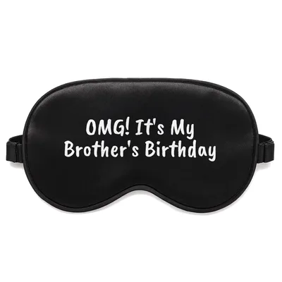 Brother Birthday Sleep Mask: OMG It's My Brother's Birthday Design