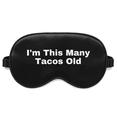 Taco Lover Birthday Sleep Mask: I'm This Many Tacos Old Design
