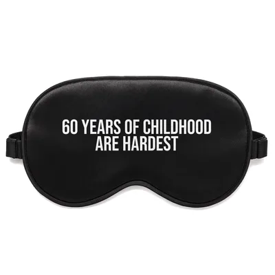 Sixty Years Old Sleep Mask: 60 Years of Childhood Are Hardest Design