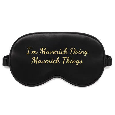 Doing Maverick Things Sleep Mask: I'm Maverick Doing Maverick Things