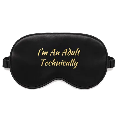 Technically an Adult Sleep Mask: I'm An Adult Technically Design