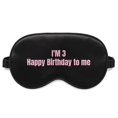Happy Birthday to Me Sleep Mask Celebrating Your Third Year