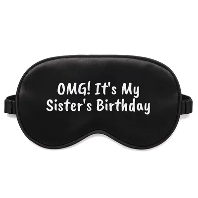 Sister Birthday Sleep Mask: OMG It's My Sister's Birthday Design