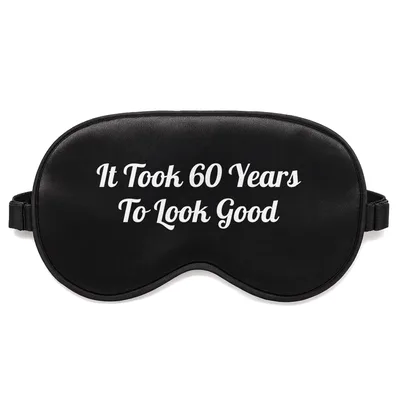 60th Birthday Sleep Mask: It Took 60 Years To Look Good