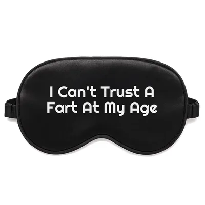 Old Man Fart Sleep Mask: I Can't Trust A Fart At My Age Design
