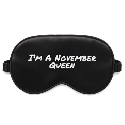 November Birthday Queen Sleep Mask - November Birthdays Are Royal