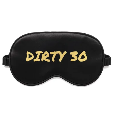 Dirty 30th Birthday Sleep Mask for the Milestone Celebrant