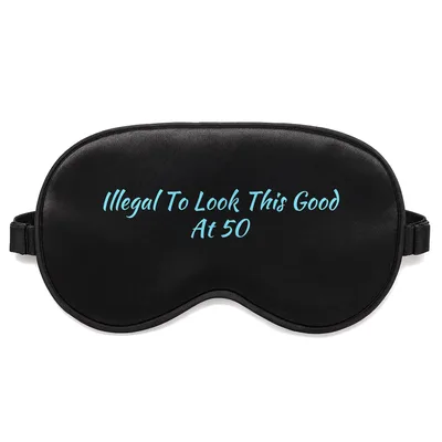 Looking Good at 50 Sleep Mask: Illegal to Look This Good at 50