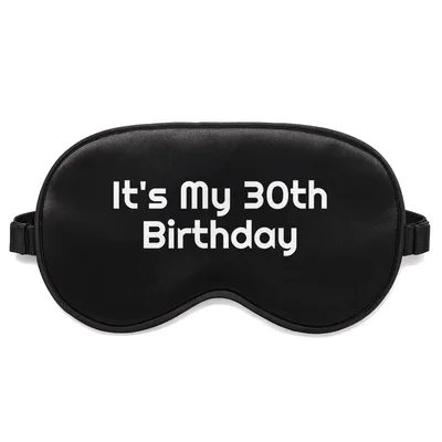 Its My 30th Birthday Sleep Mask for the Milestone Celebrant