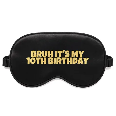 Bruh 10th Birthday Sleep Mask for Grown-Up Nostalgia