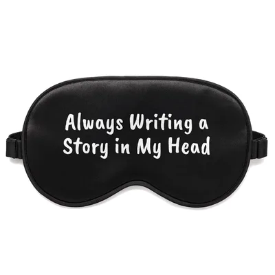 Writer Gift Sleep Mask: Always Writing a Story in My Head Design