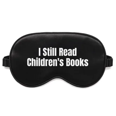 Children's Book Lover Sleep Mask: I Still Read Children's Books Design
