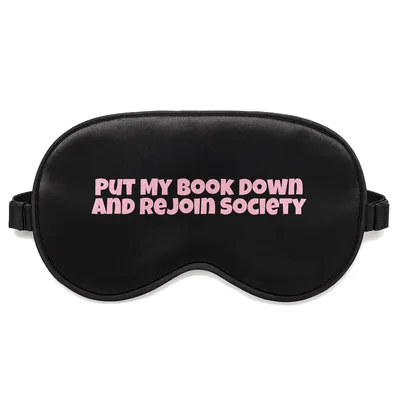 Reading Addict Sleep Mask: Put My Book Down and Rejoin Society
