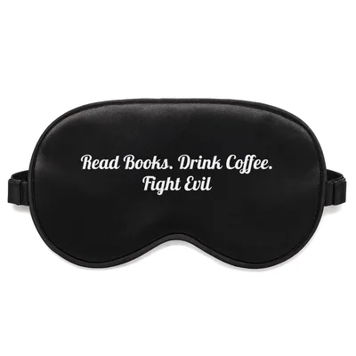 Book Lover Coffee Sleep Mask: Read Books, Drink Coffee, Fight Evil