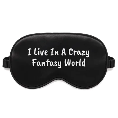 Fantasy Reader Sleep Mask: I Live In A Crazy Fantasy World