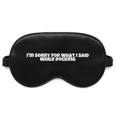 Docking Humor Sleep Mask: Apologizing for Docking Stress