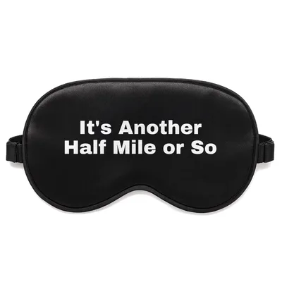 Hiking Lover Sleep Mask: It's Another Half Mile or So Design