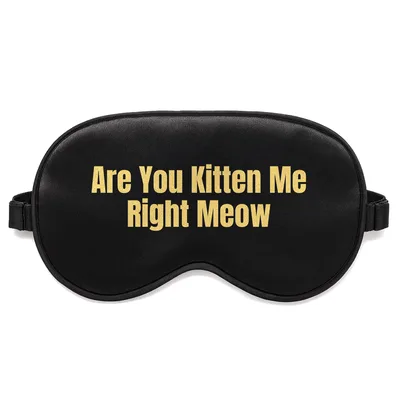 Kitten Pun Sleep Mask: Are You Kitten Me Right Meow Design