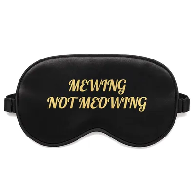 Mewing Not Meowing Sleep Mask for Jawline Enthusiasts