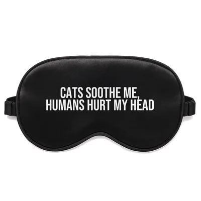 Cat Lover Introvert Sleep Mask: Cats Soothe Me, Humans Hurt My Head