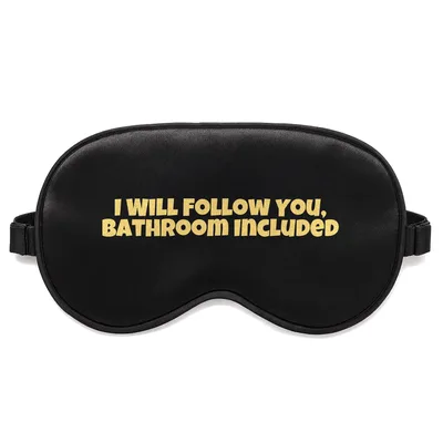 Dog Mom Sleep Mask: I Will Follow You Bathroom Included Design