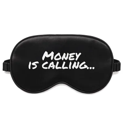 Money Is Calling Sleep Mask for Business Dreamers
