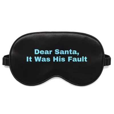 Christmas Blame Sleep Mask: Dear Santa It Was His Fault Design