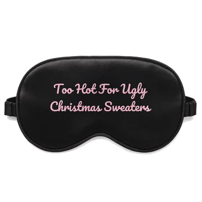 Too Hot Ugly Christmas Sweaters Sleep Mask for Holiday Humor