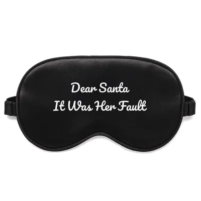 Dear Santa Her Fault Sleep Mask: Blame Holiday Gifts