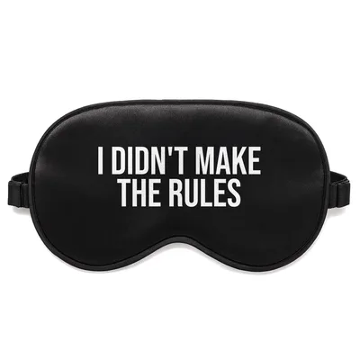 I Didn't Make the Rules Sleep Mask for Holiday Humor