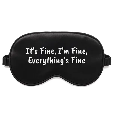 Its Fine Im Fine Sleep Mask for Holiday Humor