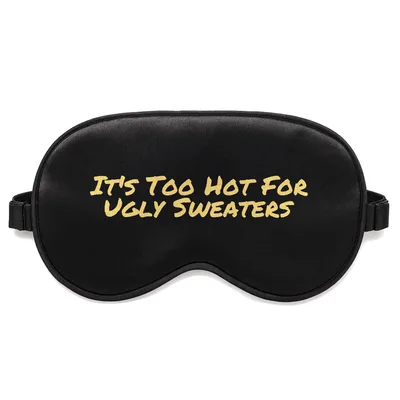 Too Hot for Ugly Sweaters Sleep Mask - Holiday Humor Design
