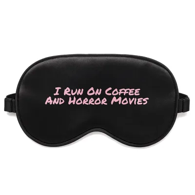 Horror Movie Lover Sleep Mask with Coffee Quote