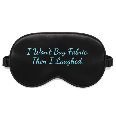 Quilter Gift Sleep Mask: I Won't Buy Fabric. Then I Laughed.