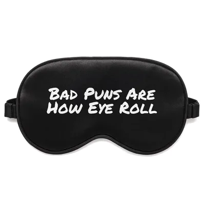 Pun Lover Sleep Mask: Bad Puns Are How Eye Roll Design